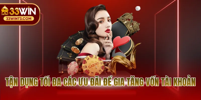 Tận dụng tối đa các ưu đãi để gia tăng vốn tài khoản